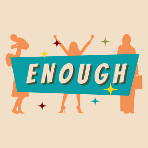 The Word Enough in front of silhouettes of women